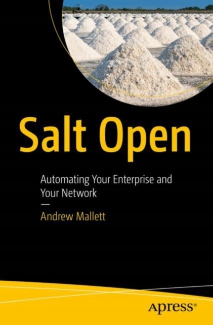 Salt Open: Automating Your Enterprise and Your Network ANDREW MALLETT