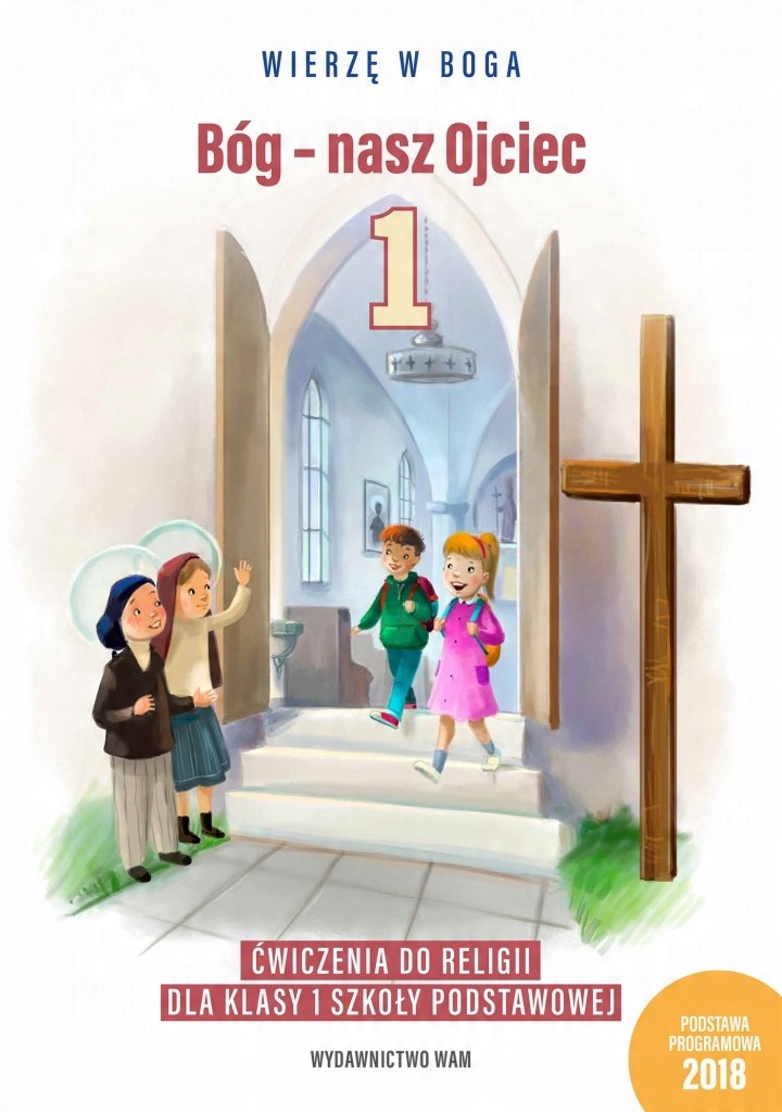 

Bóg Nasz Ojciec Kl. 1 Ćwiczenia Religia Wam Kubik