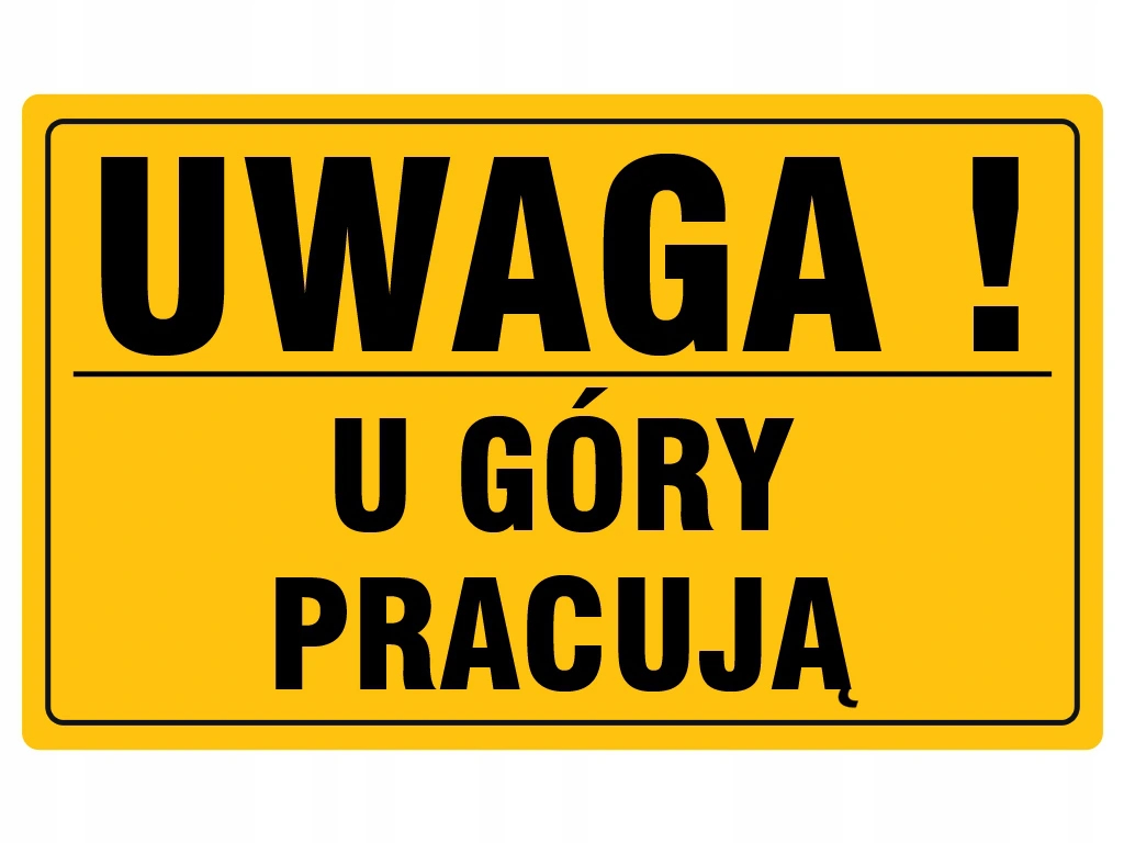 TABLICA INFORMACYJNA PCV U GÓRY PRACUJĄ 20x33 cm