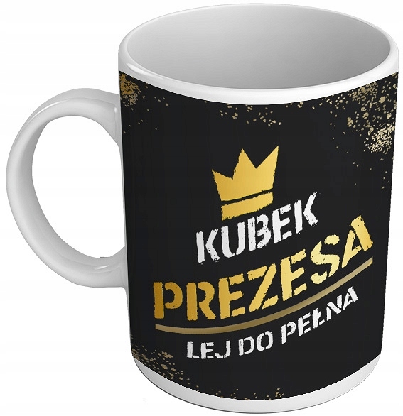 

Kubek premium Prezesa. Lej do pełna