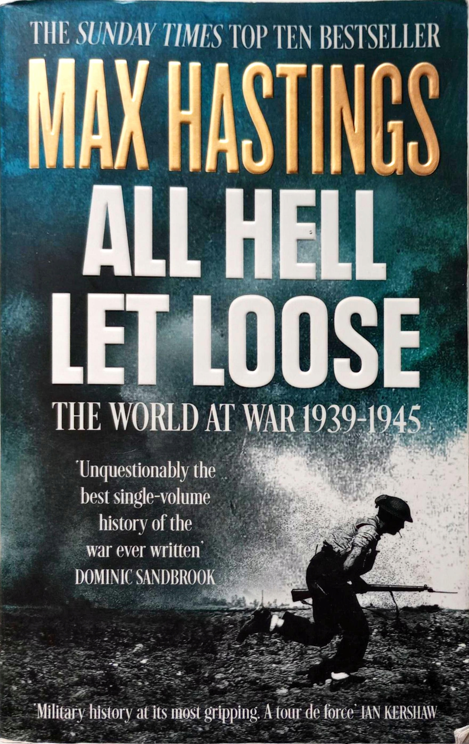 MAX HASTINGS - ALL HELL LET LOOSE: THE WORLD AT WAR