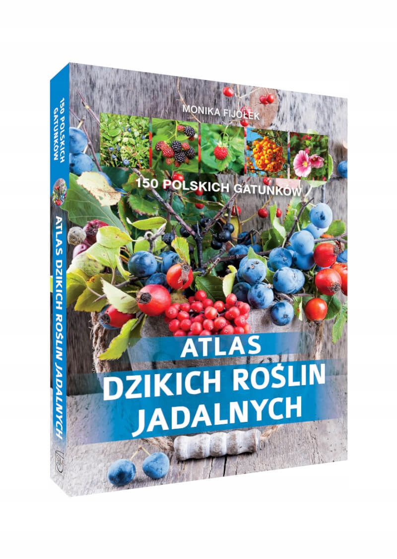 

Atlas Dzikich Roślin Jadalnych 150 Gatunków Tw 140