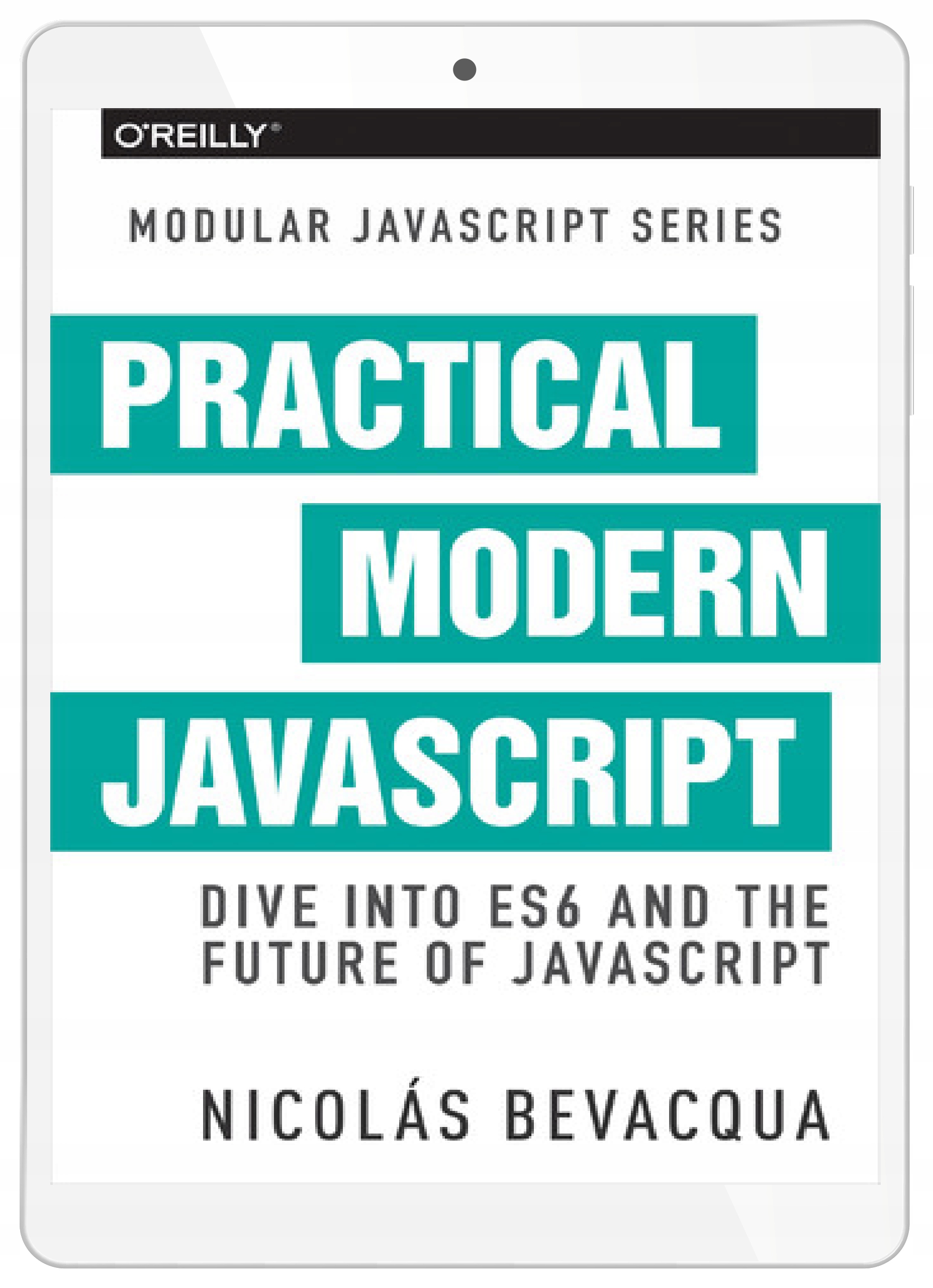 Practical Modern JavaScript. Dive into ES6 and the