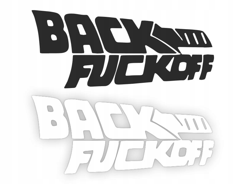 BACK THE F*CK OFF - Naklejka na samochód na auto KOLOR