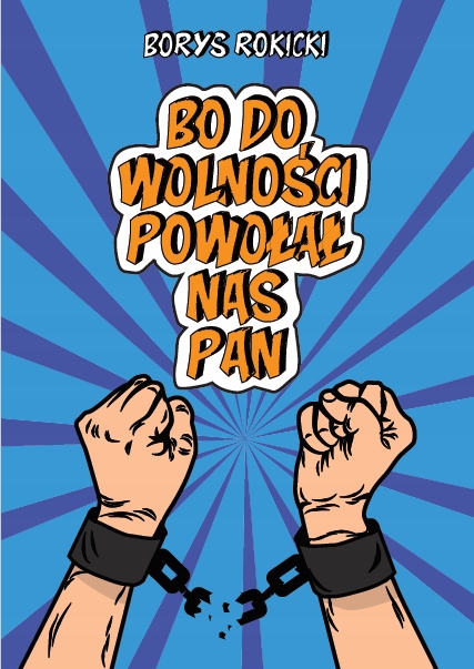 Bo do wolności powołał nas Pan