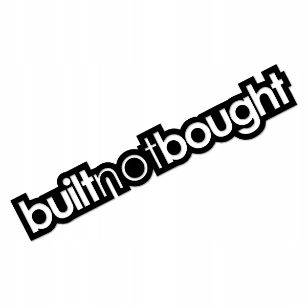 

Built Not Bought 6 Naklejka tuning wlepa 15 cm