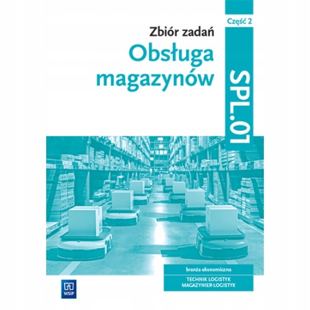 

Zbiór zadań. Obsługa magazynów SPL.01. Cz. 2