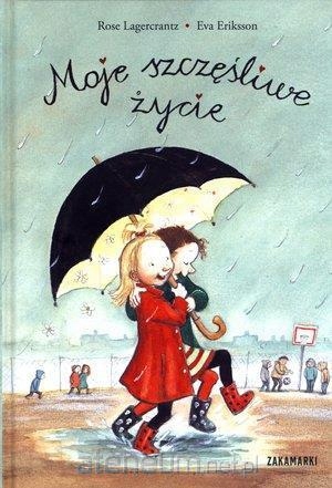 

Moje szczęśliwe życie Rose Lagercrantz Zakamarki