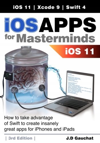 Gauchat, J D iOS Apps for Masterminds 3rd Edition: How to take advantage of
