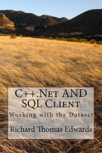 Edwards, Richard Thomas C++.Net And SQL Client: Working with the Dataset
