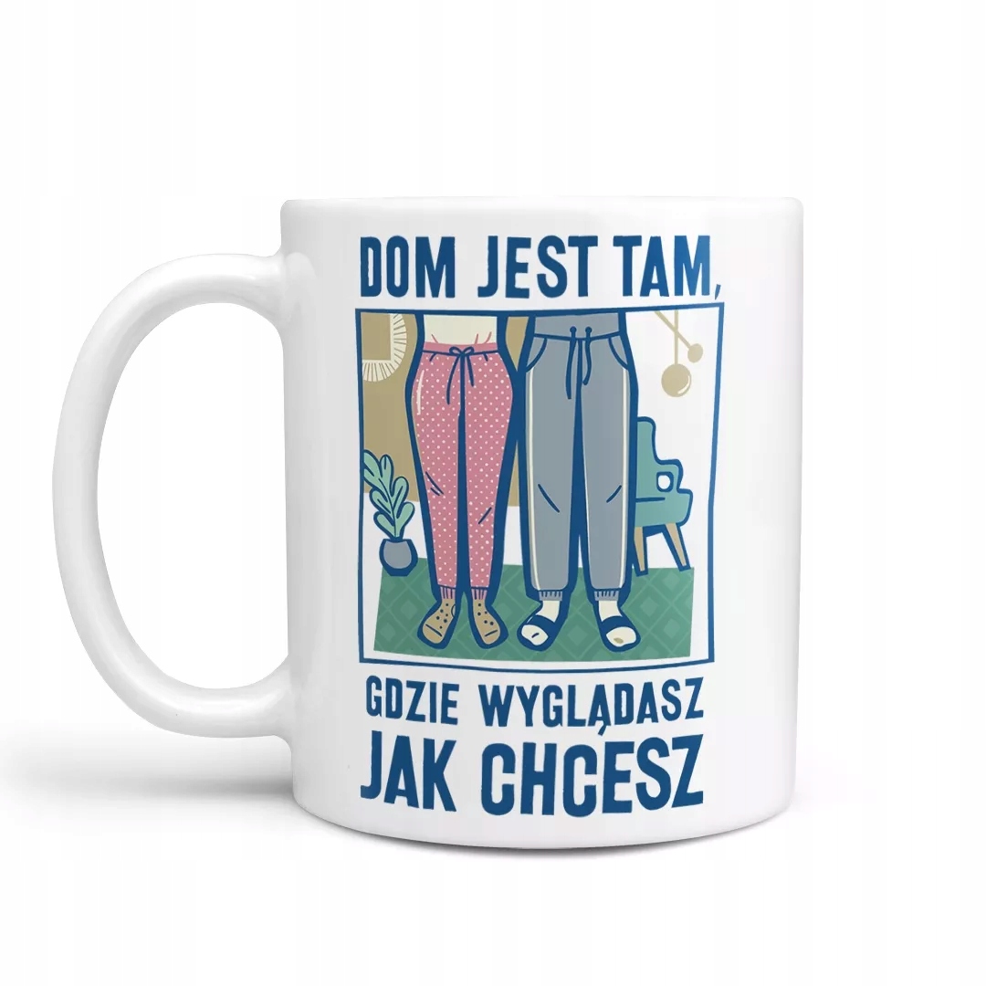 

Kubek Dom jest tam, gdzie wyglądasz jak chcesz