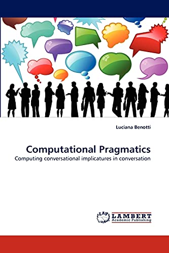 Benotti, Luciana Computational Pragmatics: Computing conversational implica