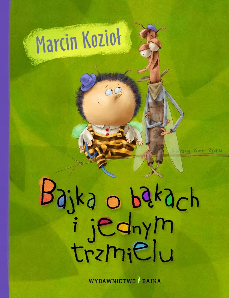 

Bajka o bąkach i jednym trzmielu Marcin Kozioł