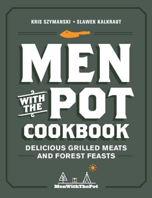 Men with the Pot Cookbook Kris Szymanski