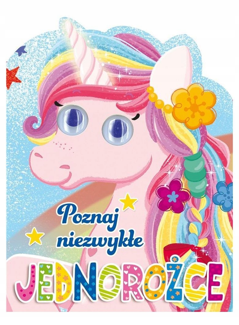 POZNAJ NIEZWYKŁE JEDNOROŻCE [KSIĄŻKA]