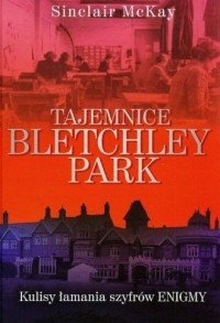 Tajemnice Bletchley Park Sinclair McKay