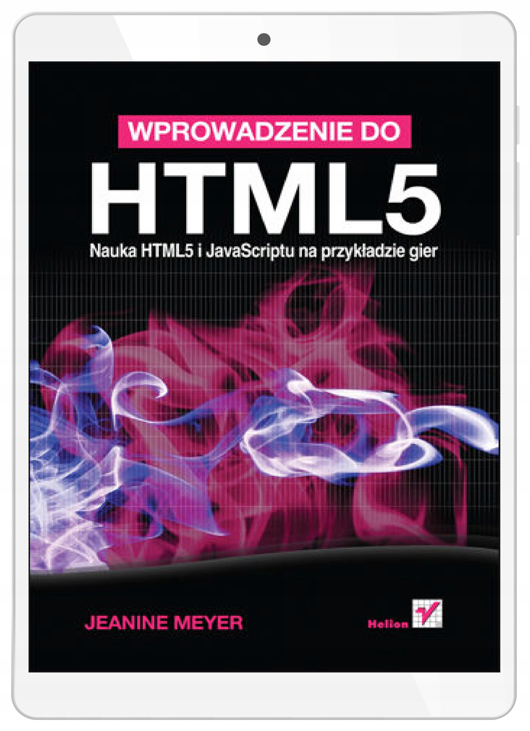 Wprowadzenie do HTML5. Nauka HTML5 i JavaScriptu