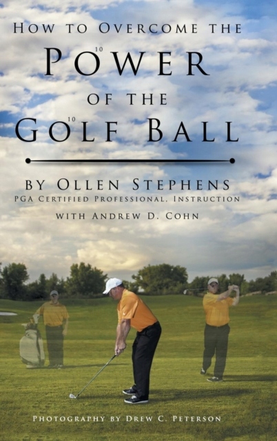 How to Overcome the Power of the Golf Ball: Approach with Perfection: Learn