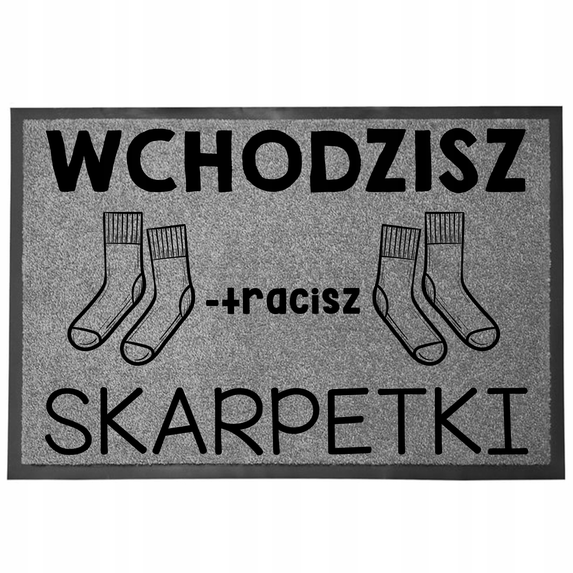 Wycieraczka Wejściowa Szara Pod Drzwi Zabawna Z Humorem Tracisz Skarpetki