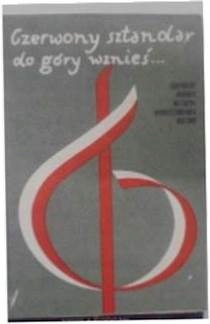 Czerwony sztandar do góry wznieś... -