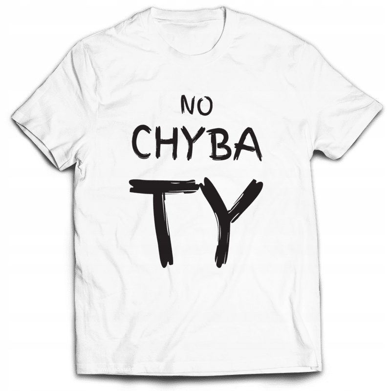

Koszulka Śmieszne No Chyba Ty XL