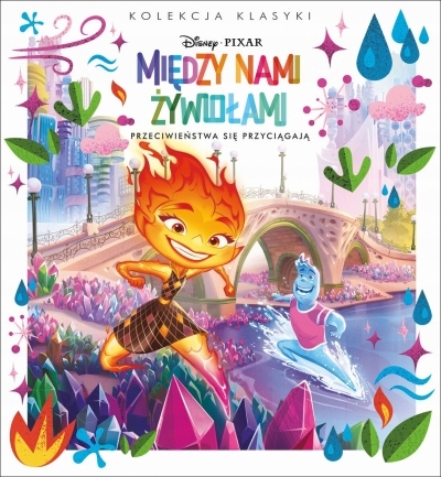 Przeciwieństwa się przyciągają. Disney Pixar Między nami żywiołami