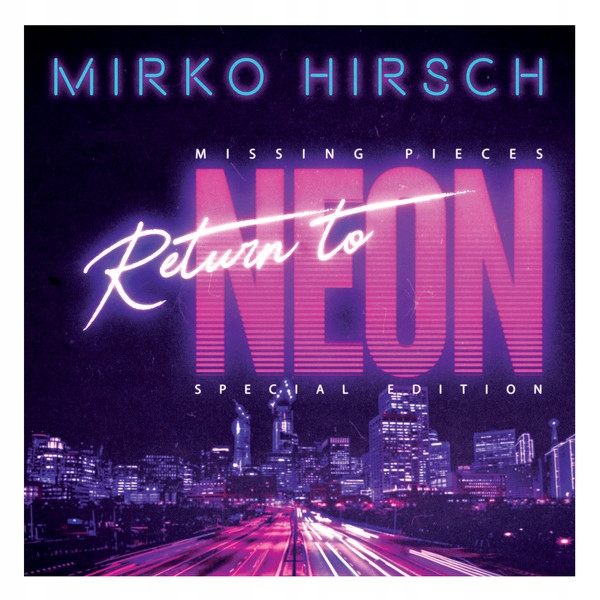 

Mirko Hirsch Missing Pieces Return To Neon Italo