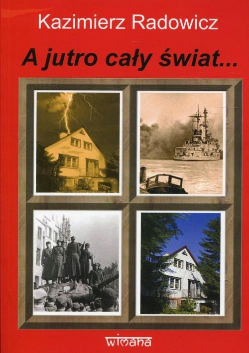 A Jutro Cały Świat..., Radowicz Kazimierz