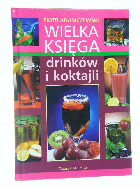 Wielka księga drinków i koktajli Piotr Adamczewski