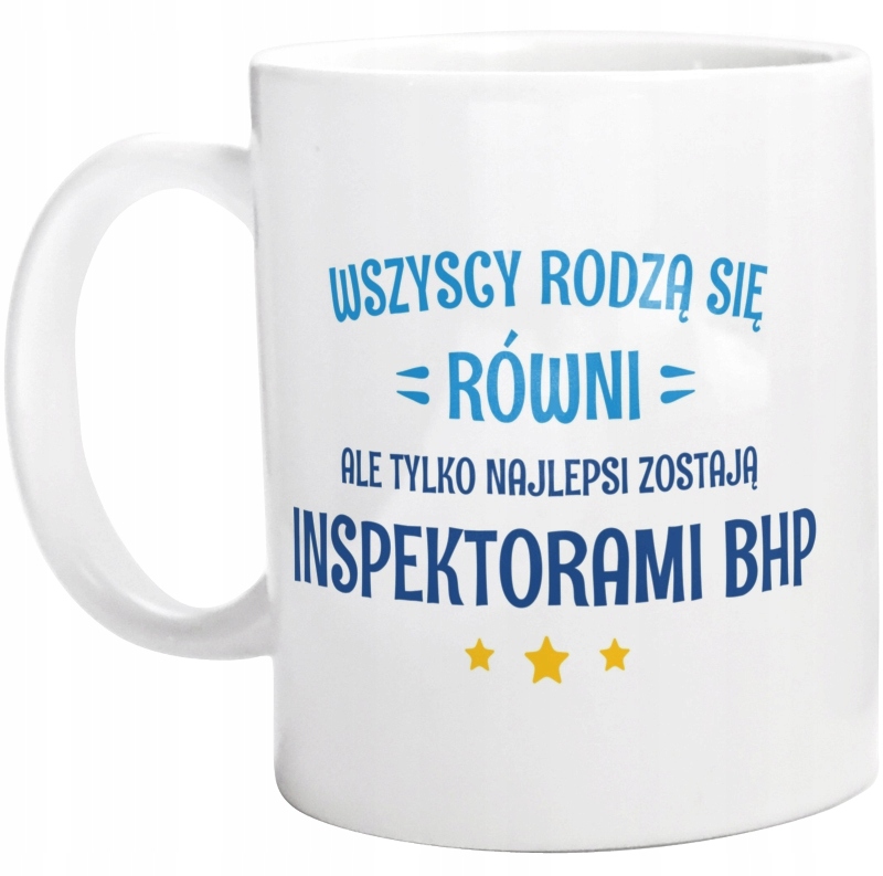 

Tylko Najlepsi Zostają Inspektorami Bhp Kubek