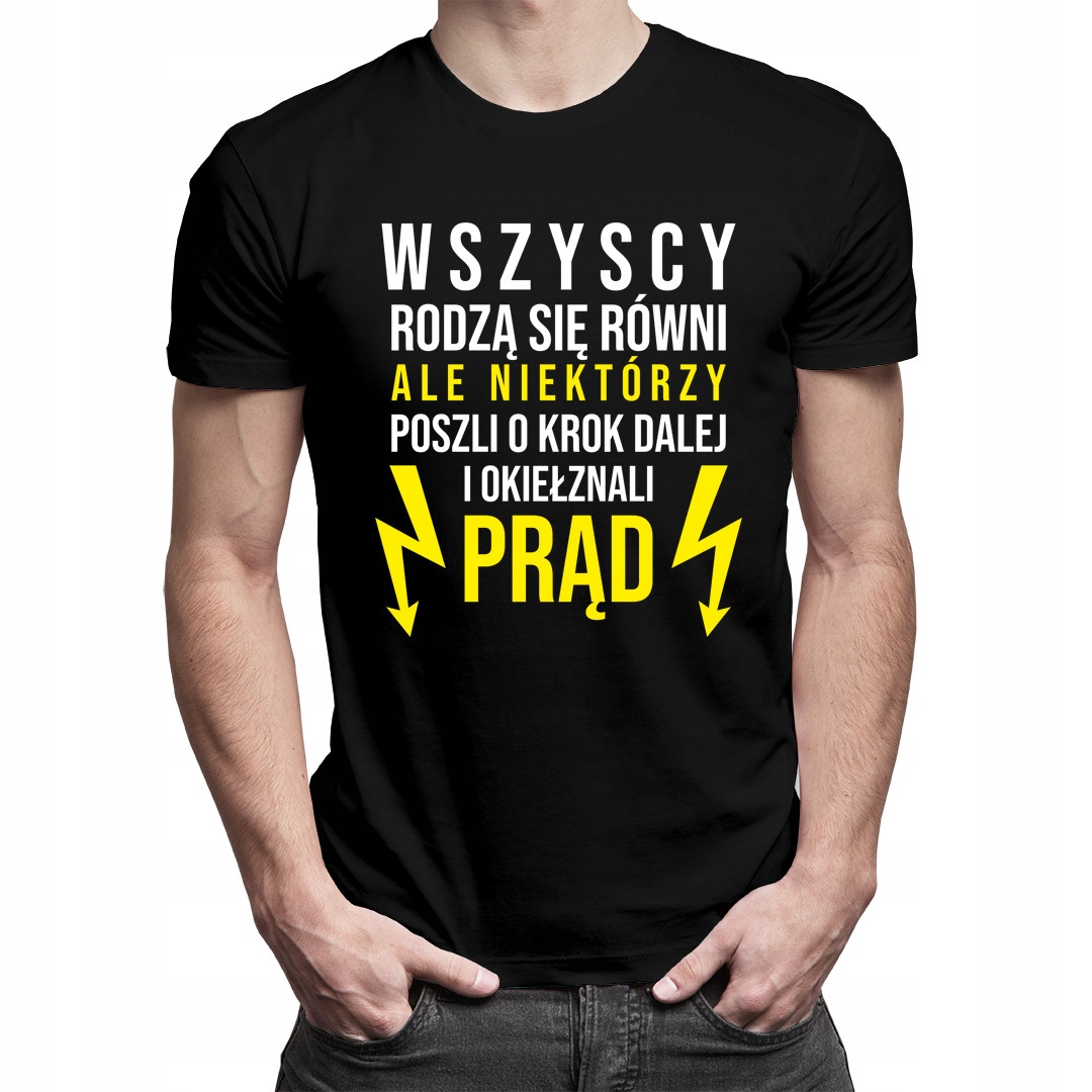 

Elektryk koszulka prezent Wszyscy rodzą się równi