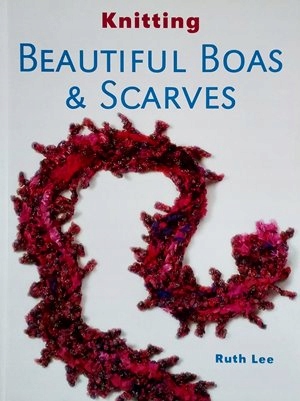 Ruth Lee - Knitting Beautiful Boas and Scarves