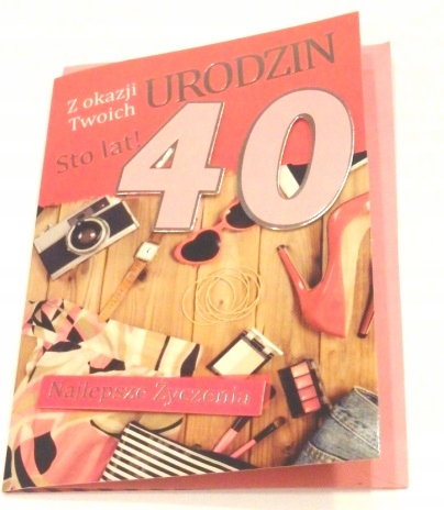 

Kartka karnet urodzinowy na 40-te urodziny