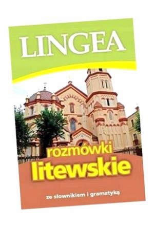 ROZMÓWKI LITEWSKIE ZE SŁOWNIKIEM I GRAMATYKĄ WYD.1 OPRACOWANIE ZBIOROWE