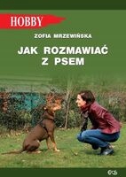 

Jak Rozmawiać Z Psem Wyd 2021 Mrzewińska Zofia