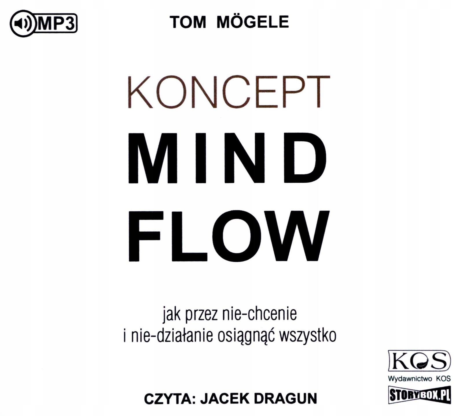 KONCEPT MINDFLOW. JAK PRZEZ NIECHCENIE I NIEDZIAŁANIE OSIĄGNĄĆ
