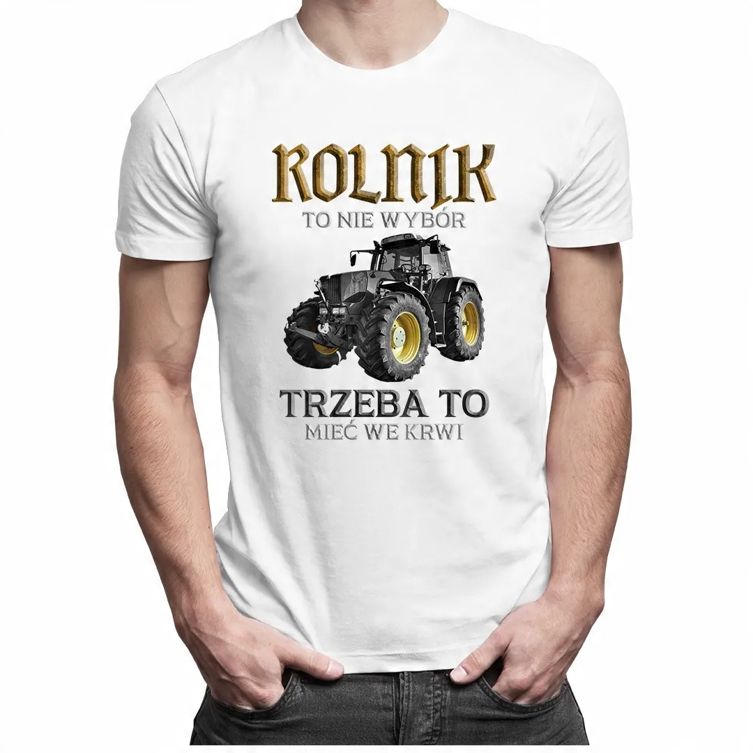 

Rolnik to nie wybór koszulka męska nadruk rolnik