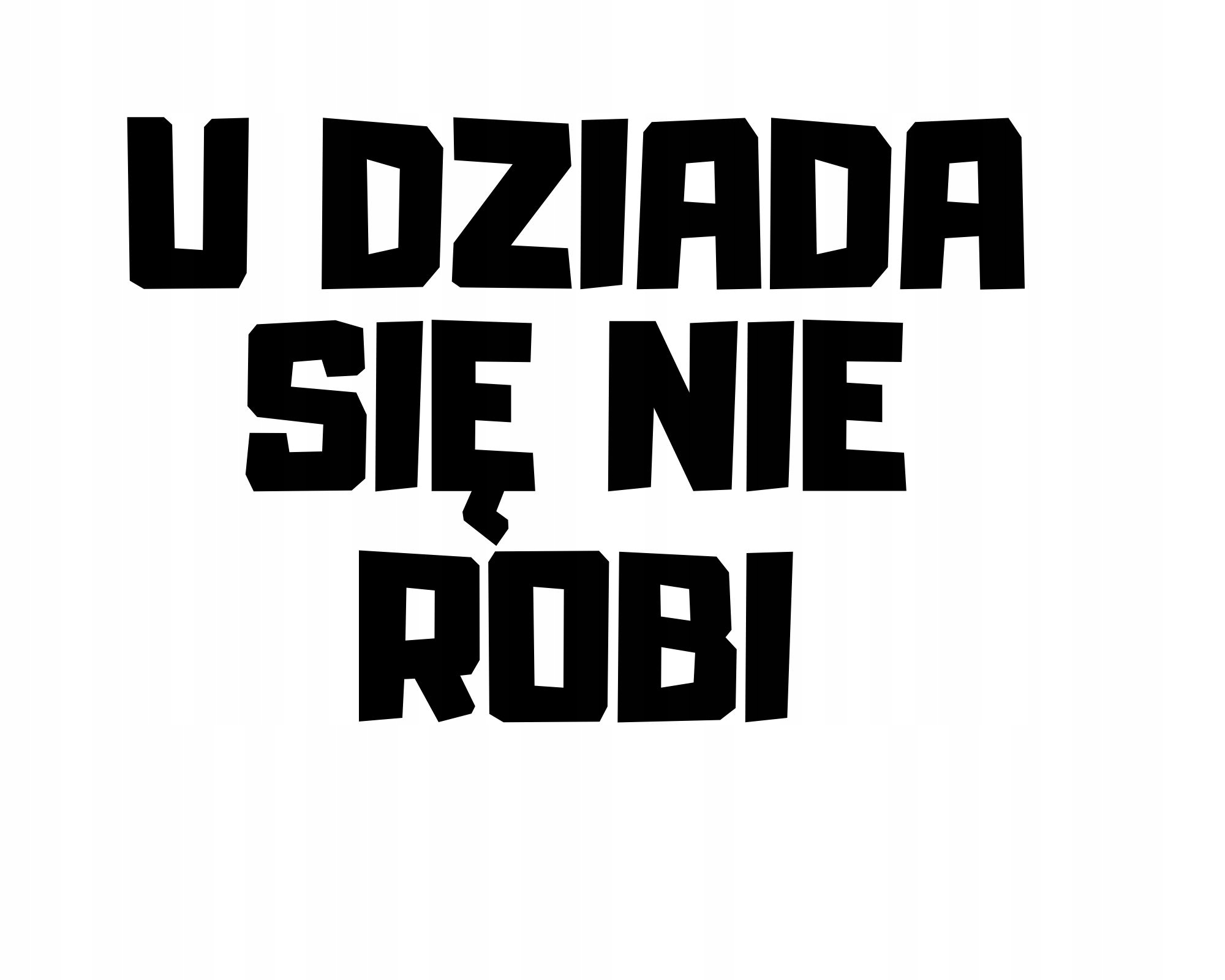 

Naklejka Na Auto Szybę U Dziada Się Nie Robi