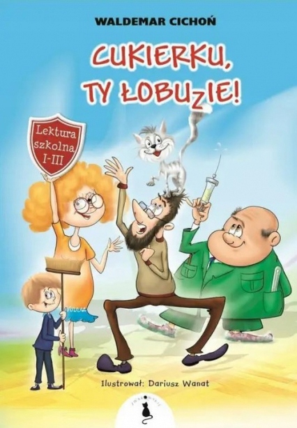 

Cukierku, Ty Łobuzie! Cichoń Waldemar