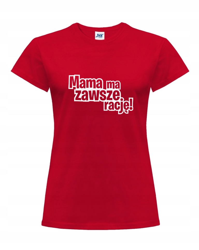 

Koszulka Dzień Matki Mama ma rację L