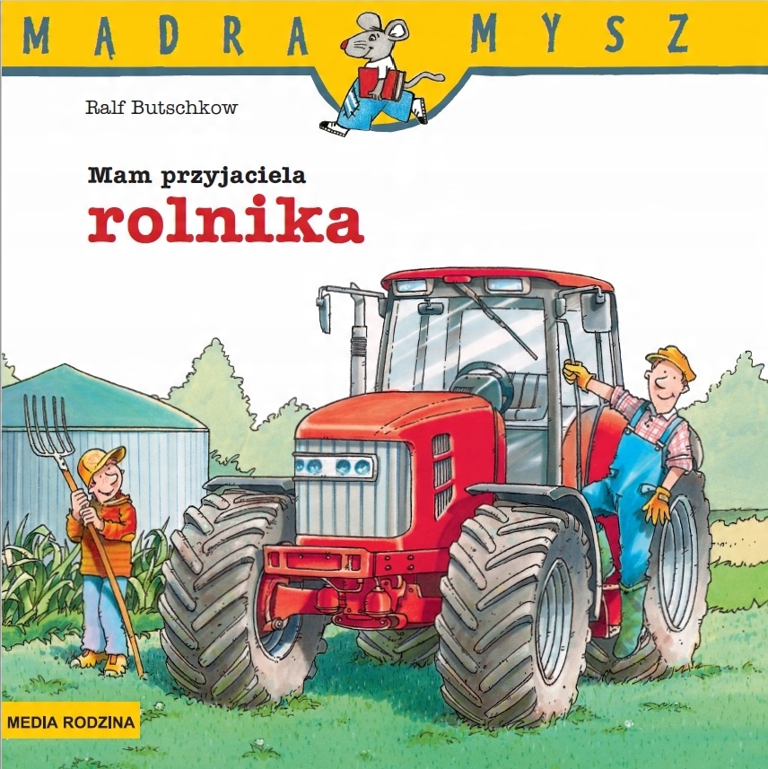 

Mam przyjaciela rolnika Mądra Mysz