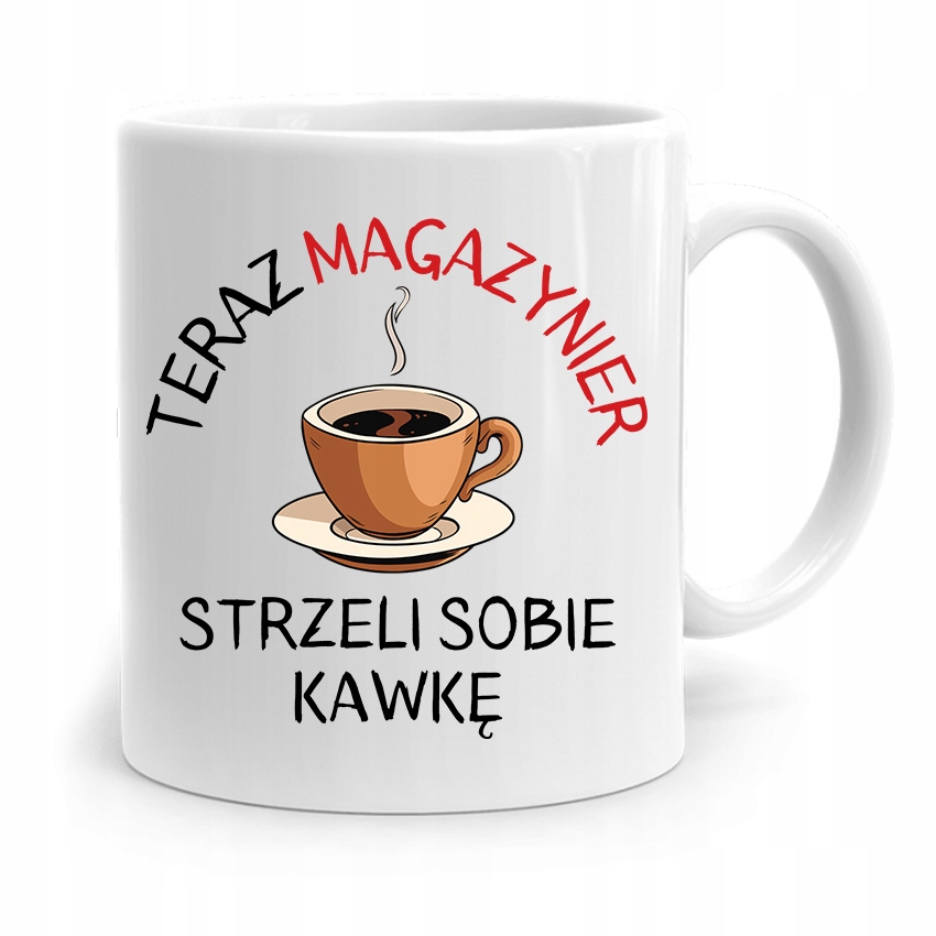 

Kubek Dla Magazyniera Strzeli Sobię Kawkę