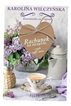 Rachunek Za Szczęście, Czyli Caffe Latte Karolina Wilczyńska-Zdjęcie-0