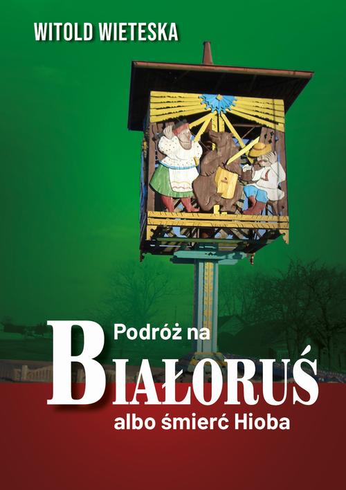 PODRÓŻ NA BIAŁORUŚ ALBO ŚMIERĆ HIOBA WITO.. EBOOK