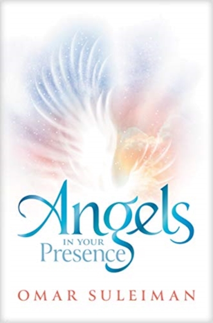 Angels in Your Presence OMAR SULEIMAN