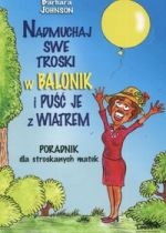 Nadmuchaj swe troski w balonik i puść je z wiatrem