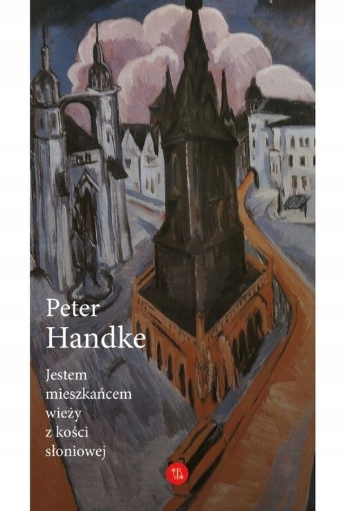 Jestem mieszkańcem wieży z kości słoniowej Peter Handke