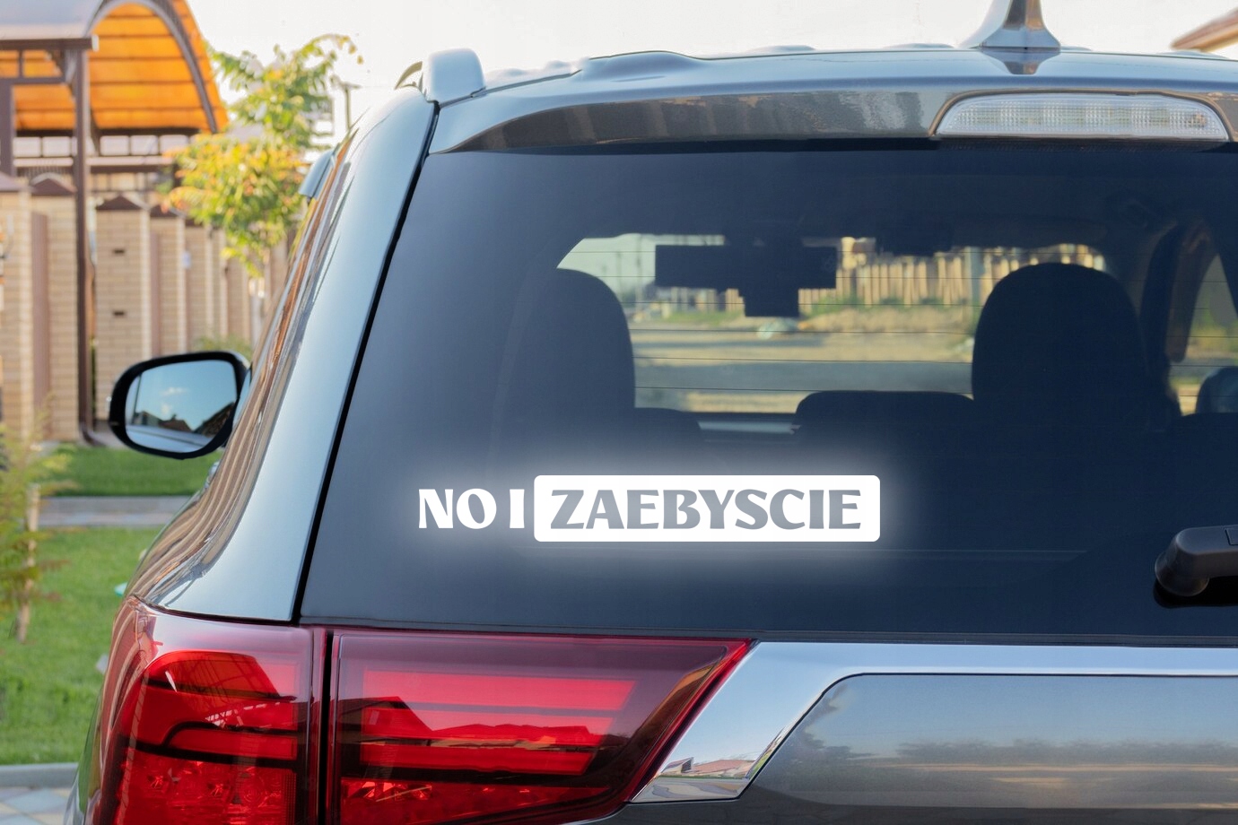 NO I ZAEBIŚCIE - Naklejka na samochód na auto - ODBLASKOWA Producent Inny