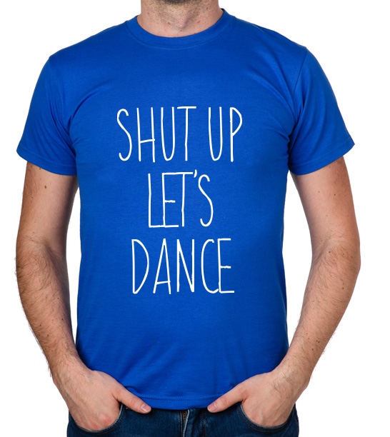 

koszulka Shut Up Let's Dance prezent