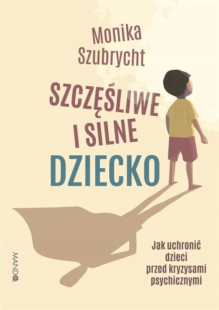 

Szczęśliwe I Silne Dziecko, Monika Szubrycht